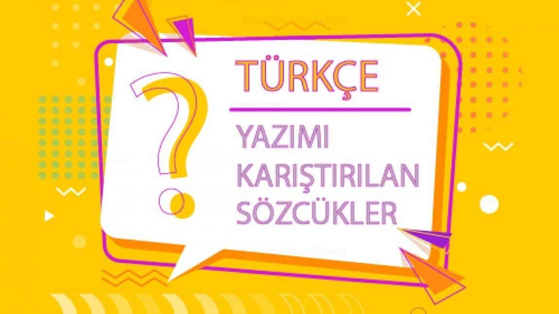 Yazımı Karıştırılan Kelimeler